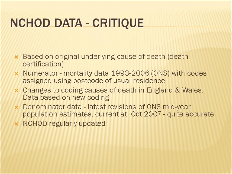 NCHOD data - critique Based on original underlying cause of death (death certification) Numerator